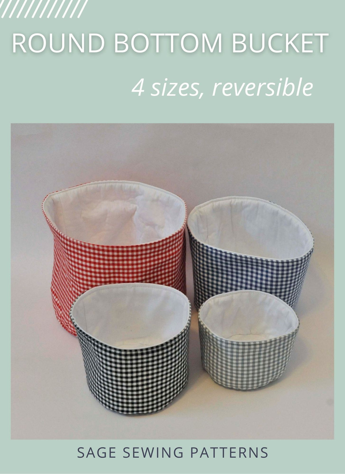 Round Bottom Bucket, digital sewing pattern tutorial 4 sizes