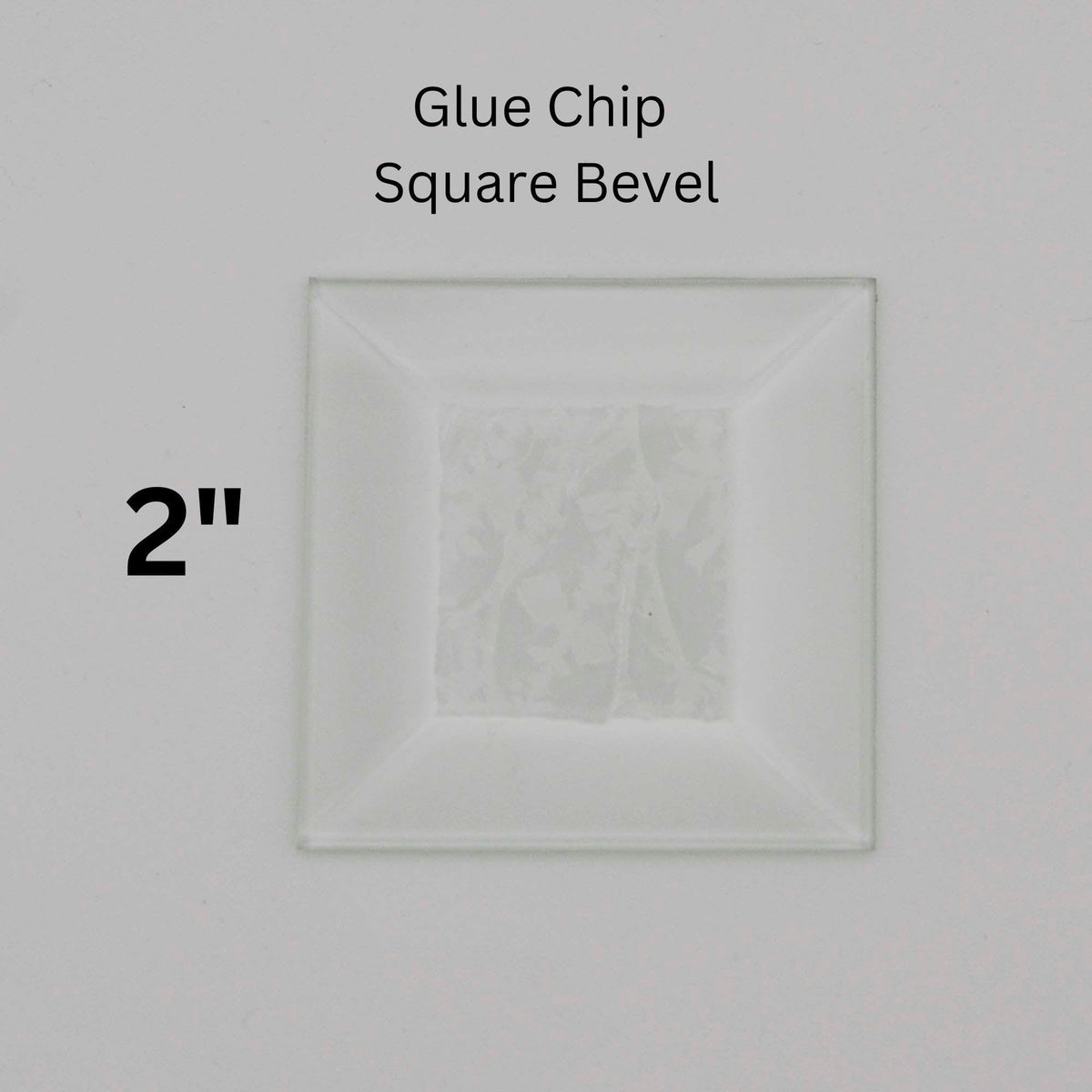 2" Square Glue Chip Glass Bevel